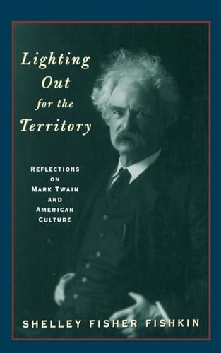 Lighting Out for the Territory: Reflections on Mark Twain and American Culture