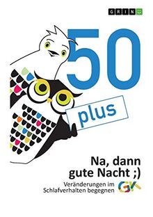 50plus. Na, dann gute Nacht: Veränderungen im Schlafverhalten begegnen