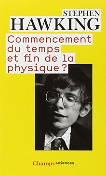 Commencement du temps et fin de la physique ?