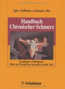 Handbuch Chronischer Schmerz: Grundlagen, Pathogenese, Klinik und Therapie aus bio-psycho-sozialer Sicht