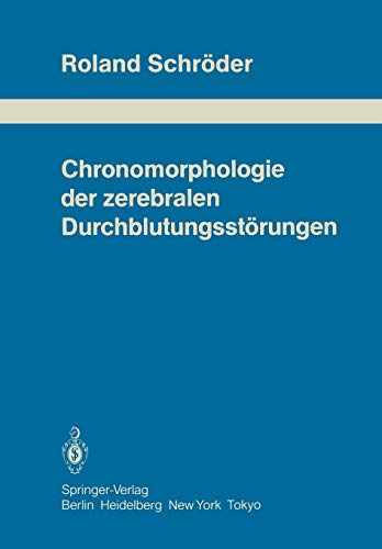 Chronomorphologie der zerebralen Durchblutungsstörungen (Schriftenreihe Neurologie Neurology Series, 24, Band 24)