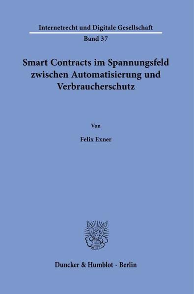 Smart Contracts im Spannungsfeld zwischen Automatisierung und Verbraucherschutz. (Internetrecht und Digitale Gesellschaft)