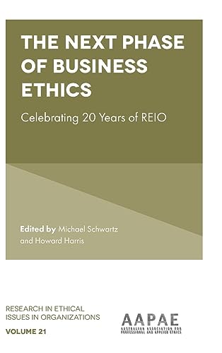 The Next Phase of Business Ethics: Celebrating 20 Years of Reio (Research in Ethical Issues in Organizations, 21, Band 21)
