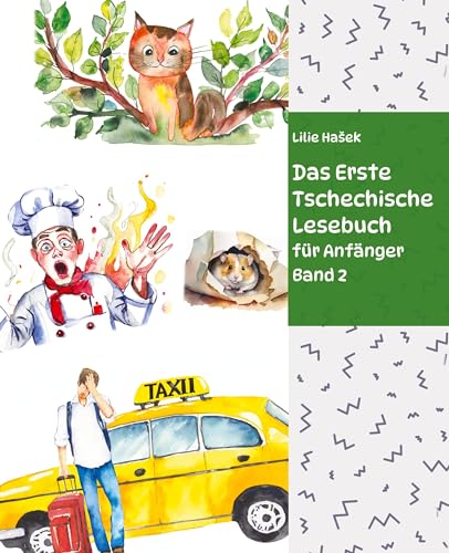 Das Erste Tschechische Lesebuch für Anfänger Band 2: Stufe A2 Zweisprachig mit Tschechisch-deutscher Übersetzung (Gestufte Tschechische Lesebücher)