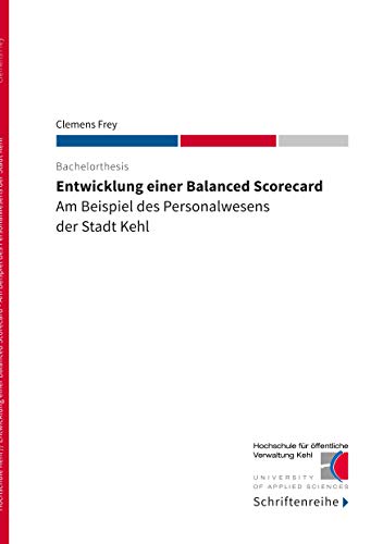 Entwicklung einer Balanced Scorecard: Am Beispiel des Personalwesens der Stadt Kehl