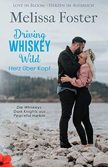 Driving Whiskey Wild – Herz über Kopf (Die Whiskeys: Dark Knights aus Peaceful Harbor 3) (Deutsch)