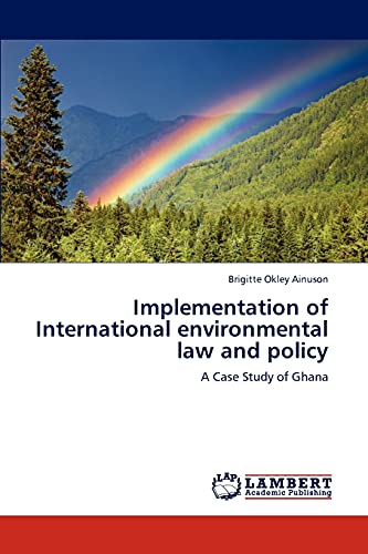 Implementation of International environmental law and policy: A Case Study of Ghana
