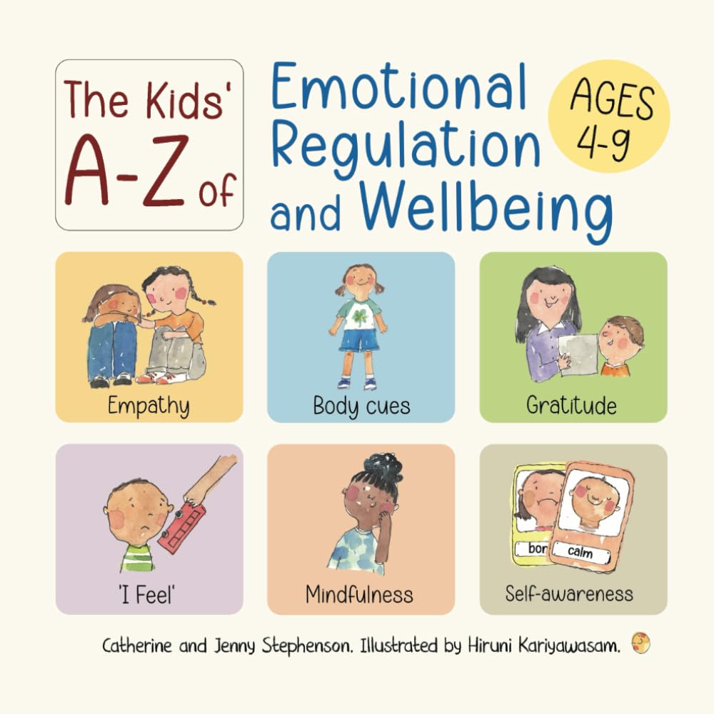 The Kids' A-Z of Emotional Regulation and Wellbeing: The Kids' Books of Social Emotional Learning