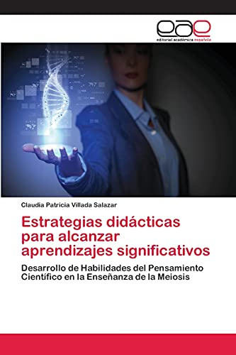 Estrategias didácticas para alcanzar aprendizajes significativos: Desarrollo de Habilidades del Pensamiento Científico en la Enseñanza de la Meiosis