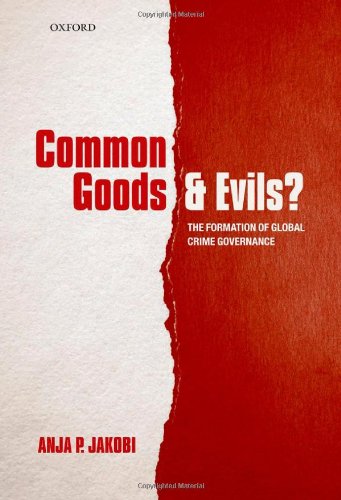 Common Goods and Evils?: The Formation of Global Crime Governance