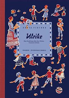 Ulrike: Eine Erzählung über das Wirken Friedrich Fröbels (Knabes Jugendbuecherei)