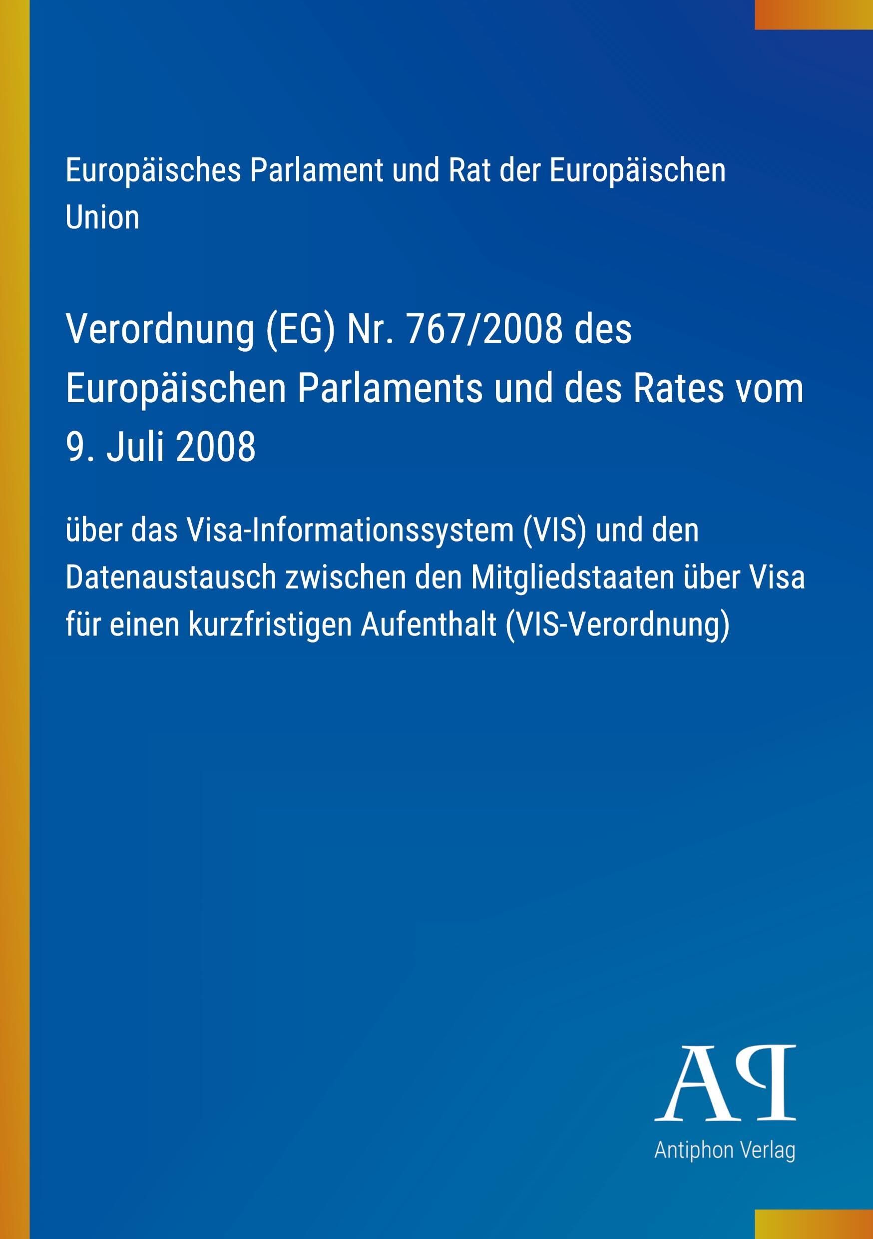 Verordnung (EG) Nr. 767/2008 des Europäischen Parlaments und des Rates vom 9. Juli 2008