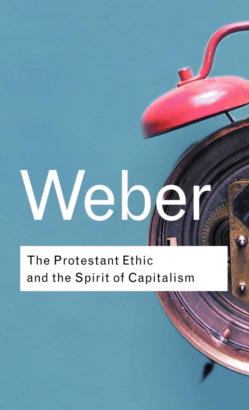 The Protestant Ethic and the Spirit of Capitalism (Routledge Classics)