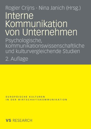 Interne Kommunikation Von Unternehmen: Psychologische, kommunikationswissenschaftliche und kulturvergleichende Studien (Europäische Kulturen in der Wirtschaftskommunikation) (German Edition)