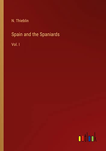 Spain and the Spaniards: Vol. I