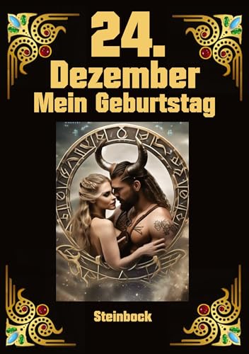 24.Dezember, mein Geburtstag: Geboren im Zeichen des Steinbocks. Meine Eigenschaften und Charakterzüge, meine Stärken und Schwächen, meine Geburtstagsbegleiter und historische Ereignisse