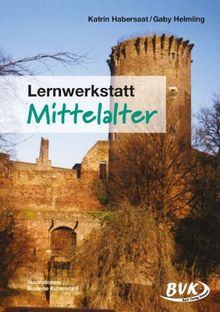 Lernwerkstatt Mittelalter: Für die 3. und 4. Klasse Grundschule