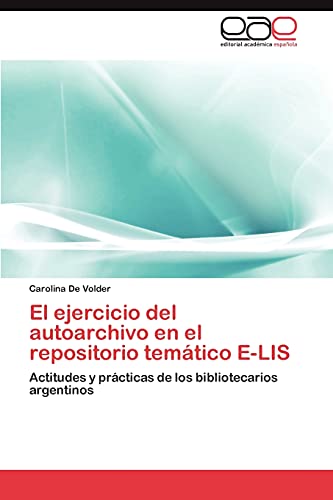 El ejercicio del autoarchivo en el repositorio temático E-LIS: Actitudes y prácticas de los bibliotecarios argentinos