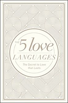 The 5 Love Languages: The Secret to Love That Lasts