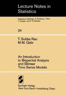 An Introduction to Bispectral Analysis and Bilinear Time Series Models (Lecture Notes in Statistics)