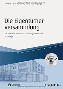 Die Eigentümerversammlung - inkl. Arbeitshilfen online: Für Verwalter, Beiräte und Wohnungseigentümer (Haufe Fachbuch)