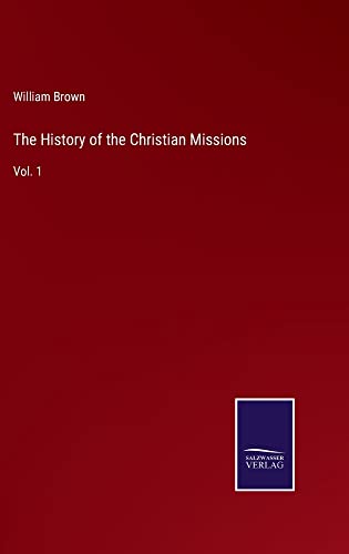 The History of the Christian Missions: Vol. 1