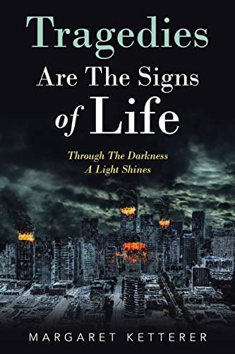 Tragedies Are the Signs of Life: Through the Darkness a Light Shines