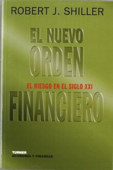 El nuevo orden financiero : el riesgo económico en el siglo XXI (Economía y finanzas)