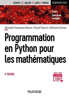 Programmation en Python pour les mathématiques : licence 3, master, Capes, prépas : cours, exercices corrigés