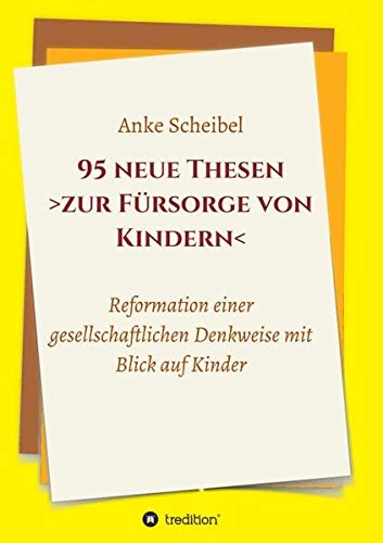 95 neue Thesen zur Fürsorge von Kindern: Reformation der gesellschaftlichen Denkweise im Blick auf Kinder