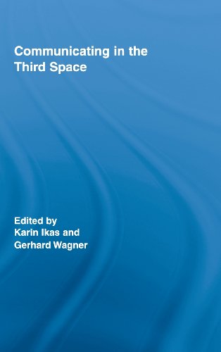 Communicating in the Third Space (Routledge Research in Cultural and Media Studies)