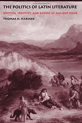 The Politics of Latin Literature: Writing, Identity and Empire in Ancient Rome
