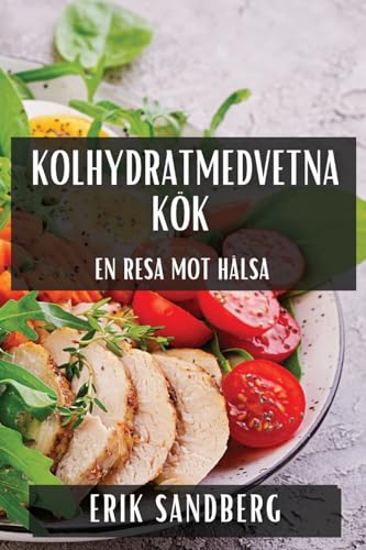 Kolhydratmedvetna Kök: En Resa Mot Hälsa