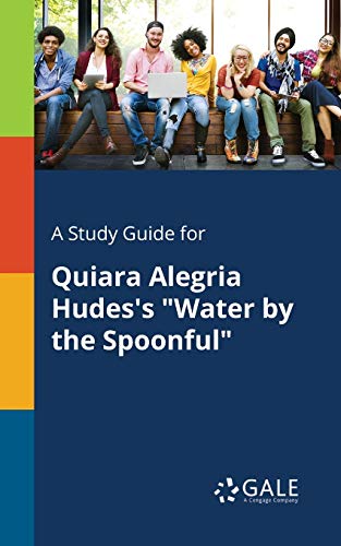 A Study Guide for Quiara Alegria Hudes's Water by the Spoonful
