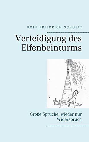 Verteidigung des Elfenbeinturms: Große Sprüche, wieder nur Widerspruch