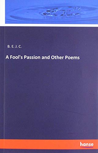 A Fool's Passion and Other Poems