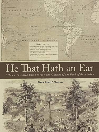 He That Hath an Ear: A Down-to-Earth Commentary and Outline of the Book of Revelation