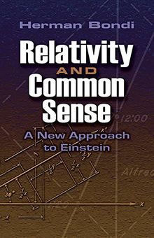 Relativity and Common Sense (New Approach to Einstein)