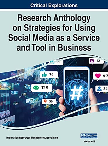 Research Anthology on Strategies for Using Social Media as a Service and Tool in Business, VOL 2