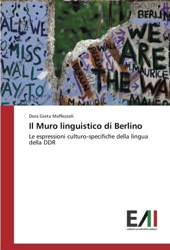 Il Muro linguistico di Berlino: Le espressioni culturo-specifiche della lingua della DDR