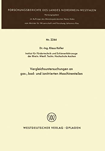 Vergleichsuntersuchungen an Gas-, Bad- und Ionitrierten Maschinenteilen (Forschungsberichte des Landes Nordrhein-Westfalen)