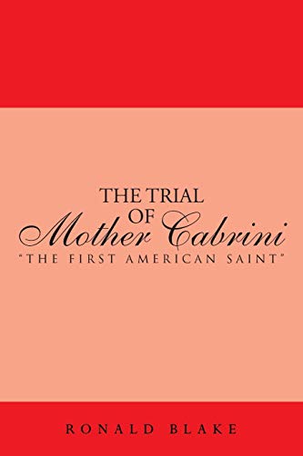 The Trial of Mother Cabrini: The First American Saint
