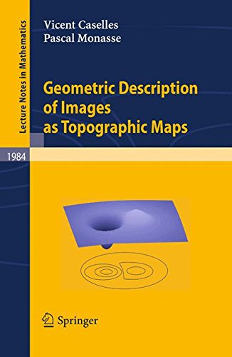 Geometric Description of Images as Topographic Maps (Lecture Notes in Mathematics)