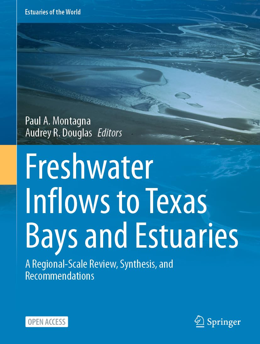 Freshwater Inflows to Texas Bays and Estuaries: A Regional-Scale Review, Synthesis, and Recommendations (Estuaries of the World)