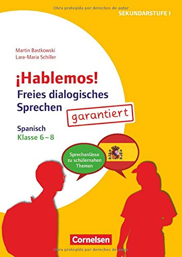 ¡Hablemos!: Klasse 6-8 - Freies dialogisches Sprechen garantiert! - Spanisch: Sprechanlässe zu schülernahen Themen. Kopiervorlagen