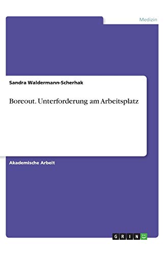 Boreout. Unterforderung am Arbeitsplatz