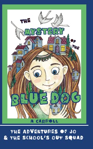 The Mystery of the Blue Dog (The Adventures of Jo & the School's Out Squad)