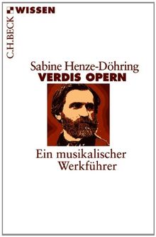 Verdis Opern: Ein musikalischer Werkführer von Henze-Döhring, Sabine | Buch | Zustand sehr gut