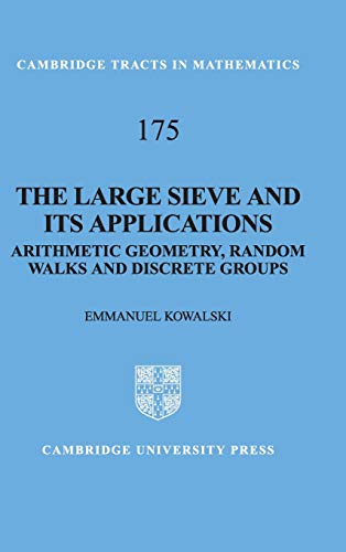 The Large Sieve and its Applications: Arithmetic Geometry, Random Walks and Discrete Groups (Cambridge Tracts in Mathematics, Band 175)