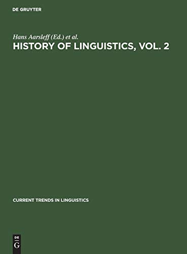 History of Linguistics, Vol. 2 (Current Trends in Linguistics, 13, 2, Band 2)